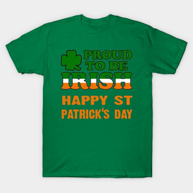 Proud to be irish - happy paddys day T-Shirt by CoolApparelShop